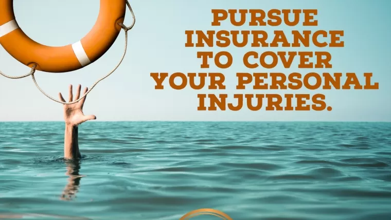 Don’t Drown! Pursue Insurance to Cover Your Personal Injuries.