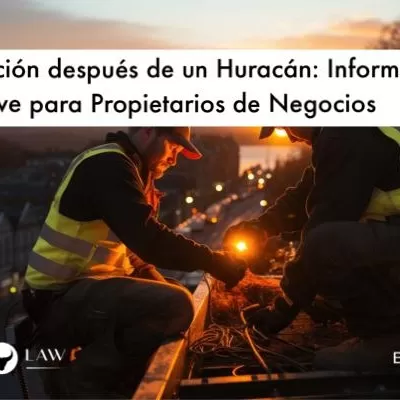 Reconstrucción después de un Huracán: Información Clave para Propietarios de Negocios