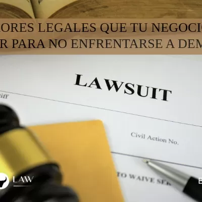 5 Errores Legales que Debes Evitar para Proteger tu Negocio de Demandas